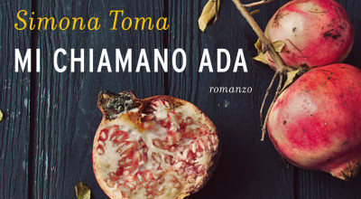 PRESENTAZIONE DEL ROMANZO MI CHIAMO ADA di Simona Toma